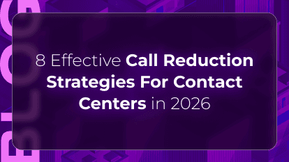 8 Effective Call Reduction Strategies For Contact Centers in 2026
