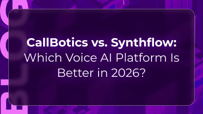 Callbotics vs. Synthflow: Which Voice AI Platform Is Better in 2026?