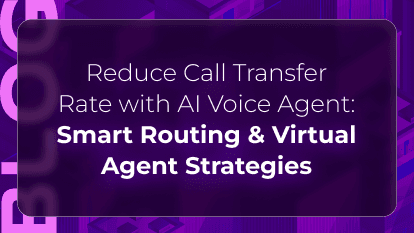 Reduce Call Transfer Rate with AI Voice Agent: Smart Routing & Virtual Agent Strategies