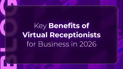 Key Benefits of Virtual Receptionists for Business in 2026