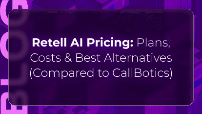 Retell AI Pricing: Plans, Costs & Best Alternatives (Compared to CallBotics)