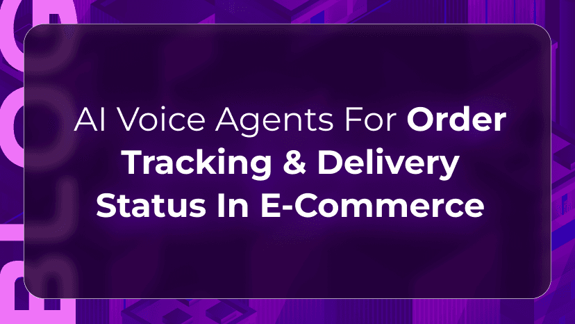 AI Voice Agents for Order Tracking & Delivery Status in E-commerce