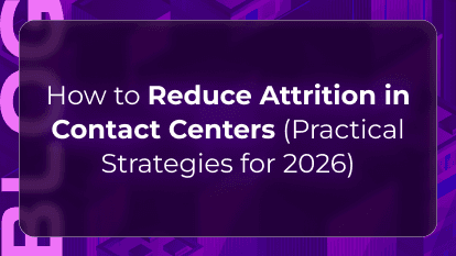 How to Reduce Attrition in Contact Centers (Practical Strategies for 2026)
