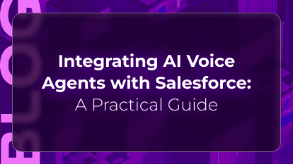 Integrating AI Voice Agents with Salesforce: A Practical Guide