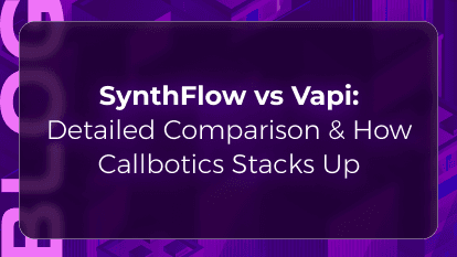 Synthflow vs Vapi: Detailed Comparison & How CallBotics Stacks Up