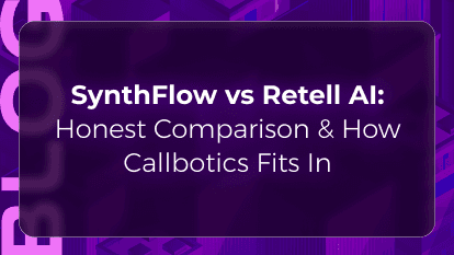 SynthFlow Vs. Retell AI: Honest Comparison & How CallBotics Fits In