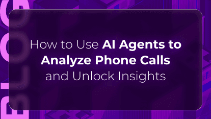 How to Use AI Agents to Analyze Phone Calls and Unlock Insights