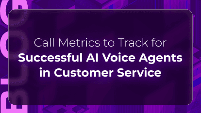 Call Metrics to Track for Successful AI Voice Agents in Customer Service