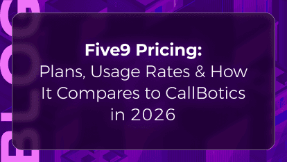 Five9 Pricing: Plans, Usage Rates & How It Compares to Callbotics in 2026