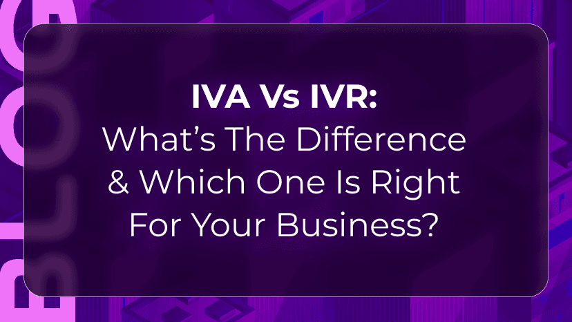 IVA vs IVR: What’s the Difference & Which One Is Right for Your Business?