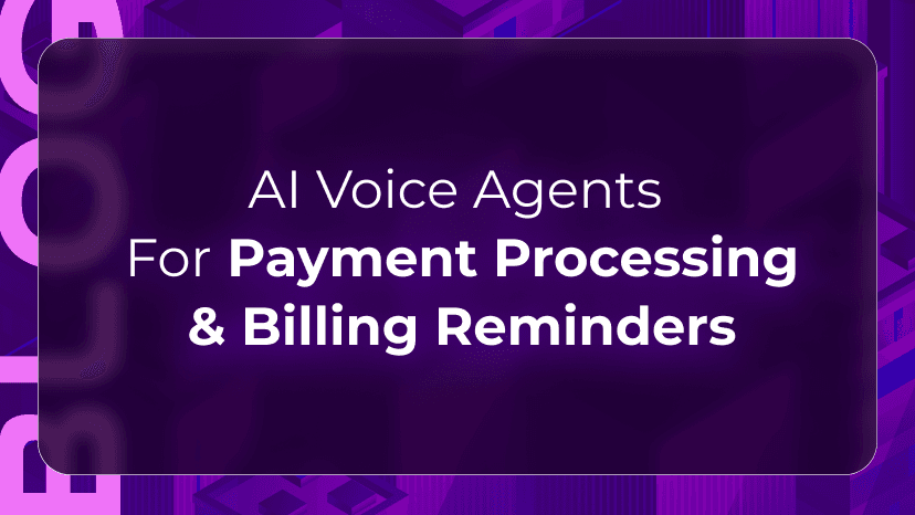 AI Voice Agents for Payment Processing & Billing Reminders