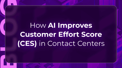 How AI Improves Customer Effort Score (CES) in Contact Centers