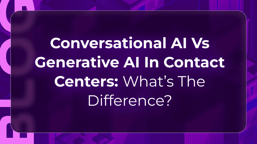 Conversational AI vs Generative AI in Contact Centers: What’s the Difference?