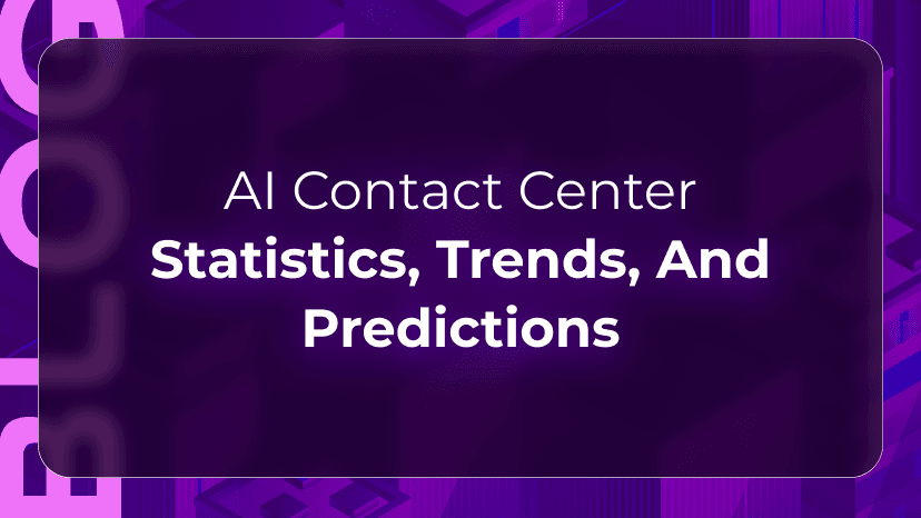 AI Contact Center Statistics, Trends, and Predictions