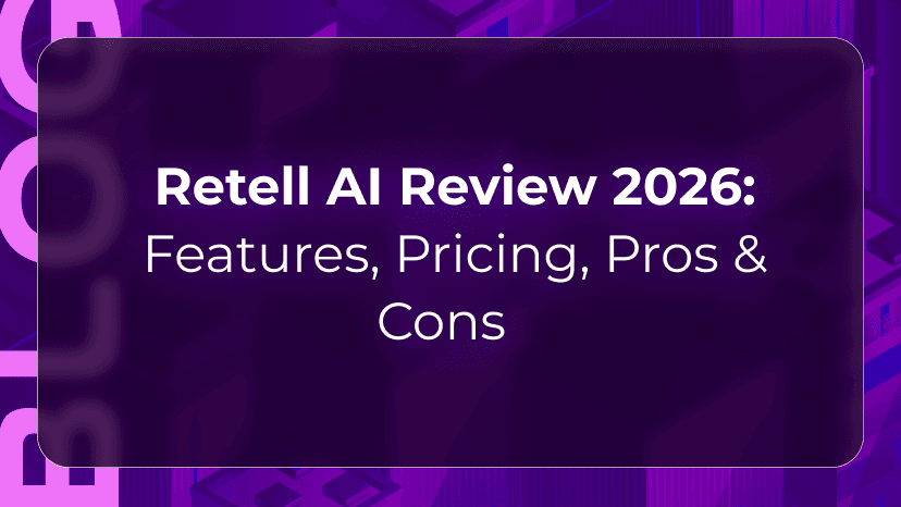 Retell AI Review 2026: Features, Pricing, Pros & Cons
